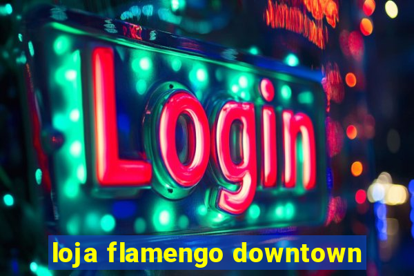 loja flamengo downtown